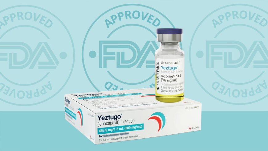 U.S FDA Approves Gilead’s Groundbreaking HIV Prevention Shot, Yeztugo